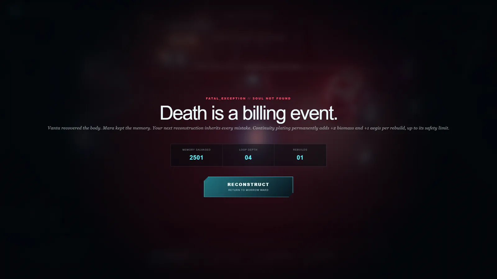 A death screen reading FATAL_EXCEPTION // SOUL NOT FOUND and Death is a billing event., with memory salvaged, loop depth and rebuild counters above a RECONSTRUCT button